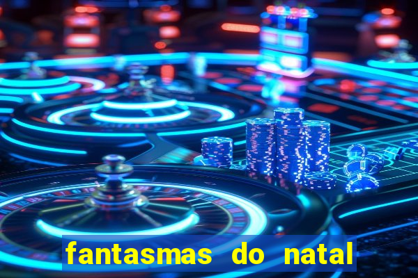 fantasmas do natal passado, presente e futuro fantasma do passado